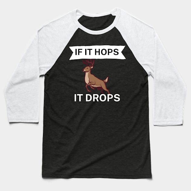 If it hops it drops Baseball T-Shirt by maxcode